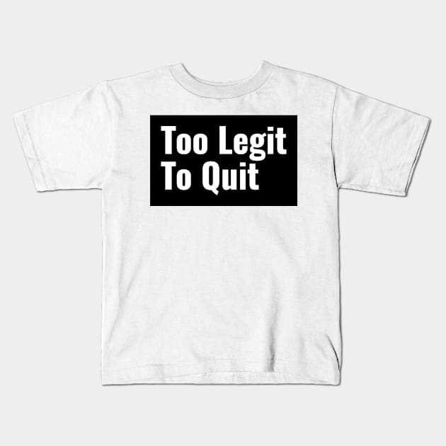 Workout Motivation | Too legit to quit Kids T-Shirt by GymLife.MyLife